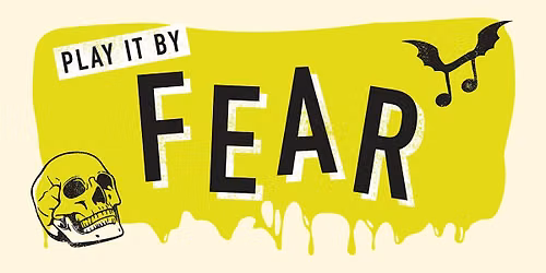 Play It By Fear