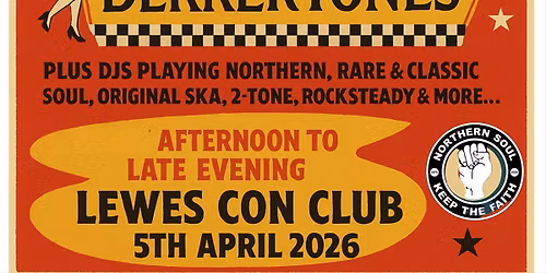 SKA vs NORTHERN SOUL EASTER SUNDAY ALL DAYER - LEWES CON CLUB 5TH APRIL 2026