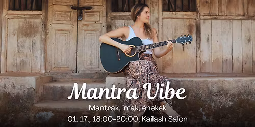 Mantra Vibe \u2022 Mantr\u00e1k, im\u00e1k, \u00e9nekek \u2022 \u00dajhold