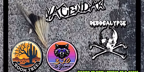 DEVIL MOON RISEN, \nVACENDAK, \nDEBOCALYPSE, \n310 TO YUMA,\nROOM TREE, \nMORE BANDS TBD | MAY 22ND 