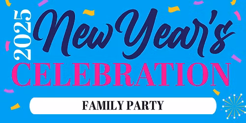 2025 NYE Family Party!