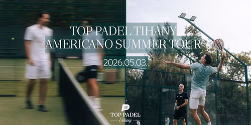 Top Padel Club Tihany - AMERICANO Summer Tour 2026\/1.