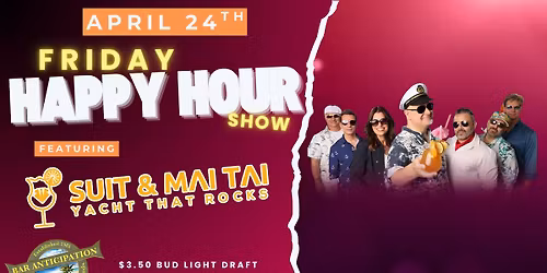 Friday Happy Hour Show At Bar A Featuring The Return Of Suit & Mai Tai LIVE!