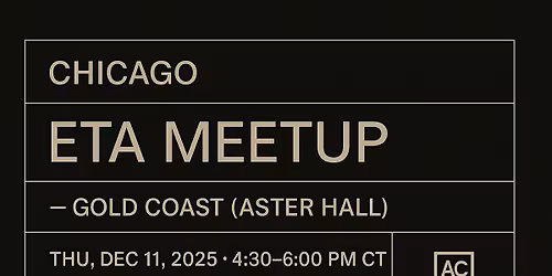 Chicago ETA Meetup \u2014 Gold Coast (Aster Hall)
