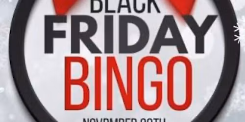 Black Friday (held on Saturday)Bingo Special 