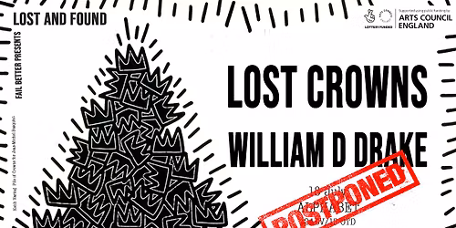 Fail Better presents LOST & FOUND: LOST CROWNS \/ WILLIAM D DRAKE