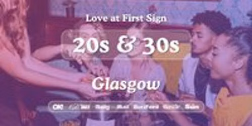 20s & 30s Singles Night @ Alchemist Glasgow|Love at First Sign