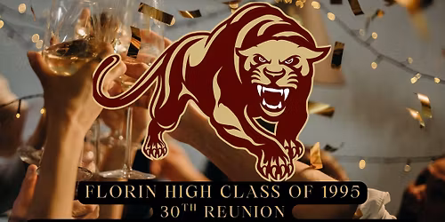 FLORIN HIGH CLASS OF 1995 - 30 YEAR REUNION