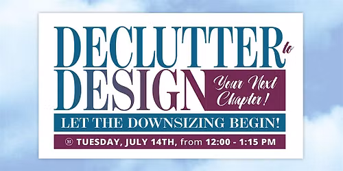 Declutter To Design Your Next Chapter: Lunch & Learn at Maggiano\u2019s!