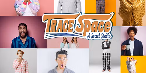 TRACE SPACE \/ PAJAMA JAM!