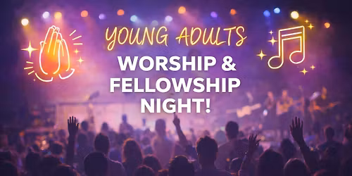 Young Adults Worship and Fellowship