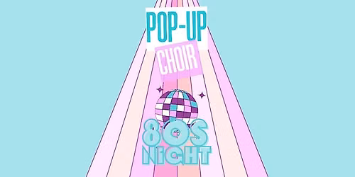 Pop-Up Choir: 80's Night!