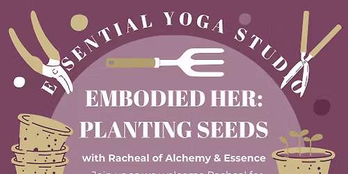 Embodied Her: Planting Seeds