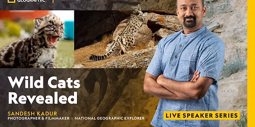 National Geographic Live: Wild Cats Revealed! with Sandesh Kadur