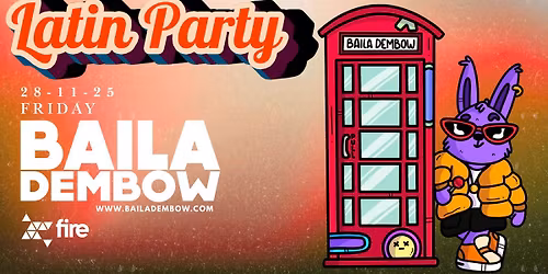 Baila Dembow : Reggaeton, Dembow & Latin Hits \/\/ CLUB FIRE London