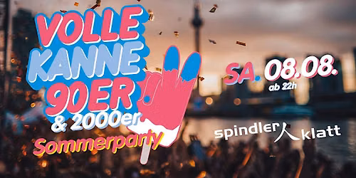 Volle Kanne 90er & 2000er \u2013 Sommerparty\/ Sa, 08.08.\/ Spindler & Klatt
