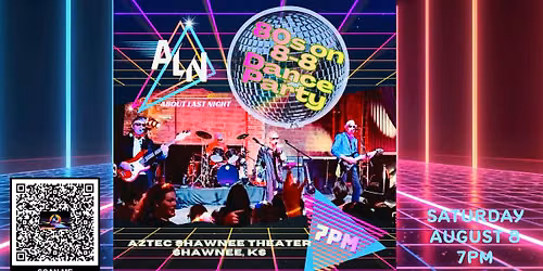 About Last Night\u2019s 80s on 8-8 (tickets available NOW) at Aztec Shawnee Theater