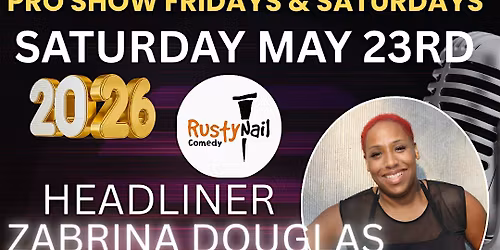 Rusty Nail Comedy Saturday TWH Social:Zabrina Douglas *8 PM showtime