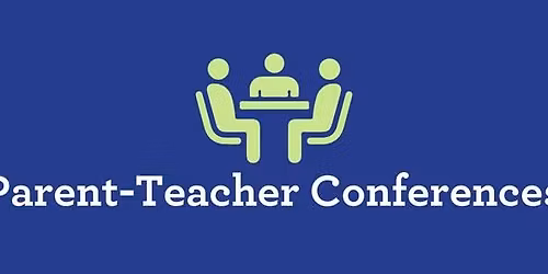 Parent-Teacher Conferences, No Classes