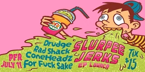 Slurpee Jerks EP Launch!!