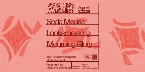 Real Love Thursday w\/Soda Mouse, Looksmaxxing, Mourning Glory