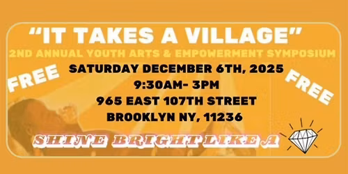 2ND ANNUAL "IT TAKES A VILLAGE" YOUTH ARTS & EMPOWERMENT SYMPOSIUM