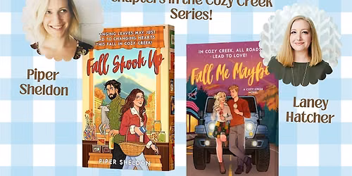 Piper Sheldon + Laney Hatcher (Cozy Creek Series) Author Signing & Q&A