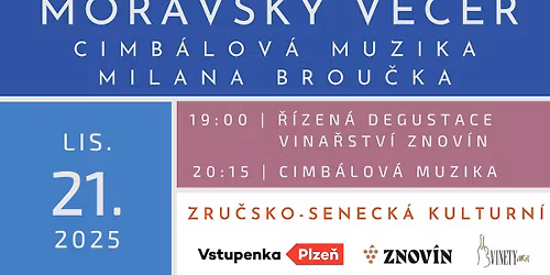5. MORAVSK\u00dd VE\u010cER s Cimb\u00e1lovou muzikou Milana Brou\u010dka a vina\u0159stv\u00edm ZNOV\u00cdN