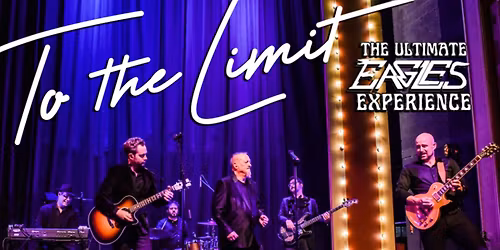 To The Limit - The Ultimate Eagles Experience