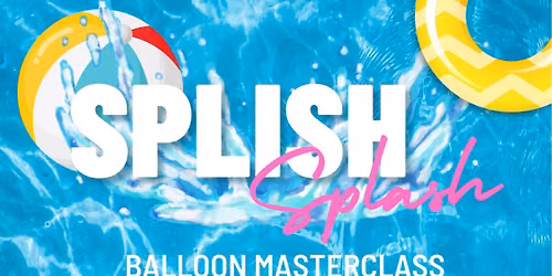 Splish Splash Balloon Masterclass
