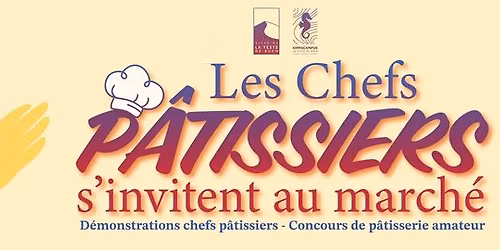 Les Chefs P\u00e2tissiers s\u2019invitent au March\u00e9