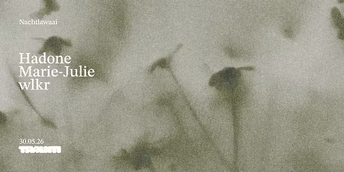 Traum x Nachtlawaai w\/ Hadone, Marie-Julie & wlkr