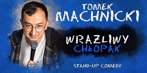 POZNA\u0143 | 2 termin | Tomek Machnicki stand up "Wra\u017cliwy Ch\u0142opak"