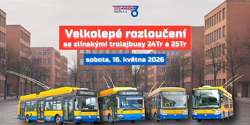 Velkolep\u00e9 rozlou\u010den\u00ed s trolejbusy 24Tr & 25Tr (Zl\u00edn)