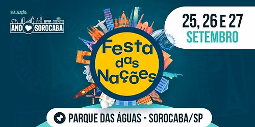 FESTA DAS NA\u00c7\u00d5ES DE SOROCABA \ud83c\udf0d\u200b 25, 26 E 27 DE SETEMBRO NO PARQUE DAS \u00c1GUAS