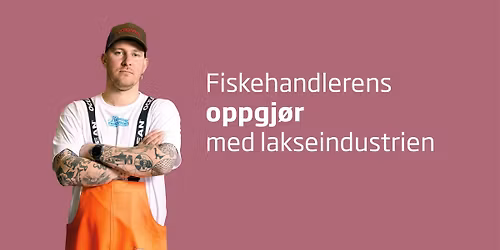 Fiskehandlerens oppgj\u00f8r med lakseindustrien