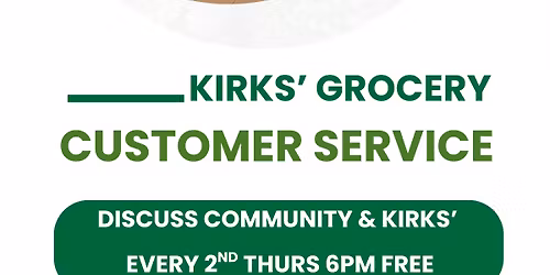 Kirks' Grocery Customer Service - OPEN MEETING