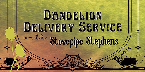 Dandelion Delivery Service w\/ Stovepipe Stephens LIVE@PABS