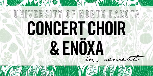 UND Concert Choir & En\u00f6xa in Concert
