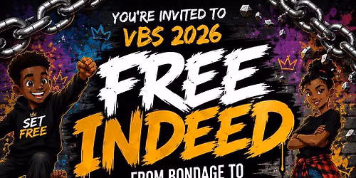 2026 VBS - FREE INDEED: From Bondage to Breakthrough
