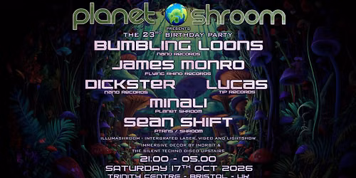 Planet Shroom 23rd B'day Special - Bumbling Loons - James Monro - Dickster - Lucas - Oct'26
