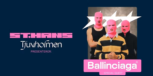 Ballinciaga + Special Guest \/\/ St.Hans Tjuvholmen 