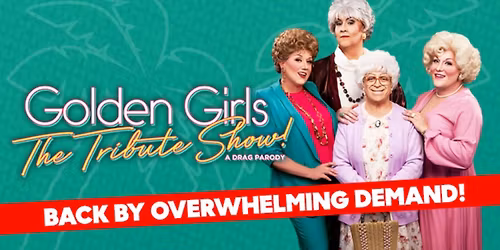 Golden Girls: The Tribute Show - A Drag Parody