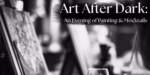 Art After Dark: An Evening of Painting & Mocktails