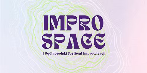 I Og\u00f3lnopolski Festiwal Improwizacji IMPRO SPACE