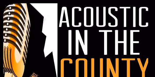 Acoustic in the County Open Mic Series (ACOMS)