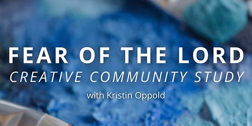 Fear of the Lord Creative Community Study with Kristin Oppold