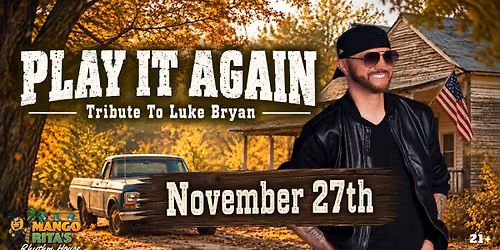 PLAY IT AGAIN - TRIBUTE TO LUKE BRYAN at Mango Rita's Rhythm House on Friday | November 27th