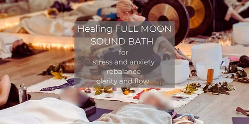 Aries FULL MOON SOUND BATH with Gong, Crystal & Himalayan Singing Bowls