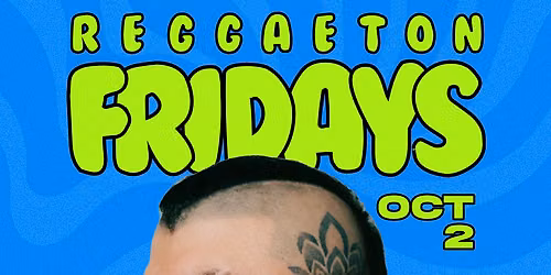 Reggaeton Fridays (21+)